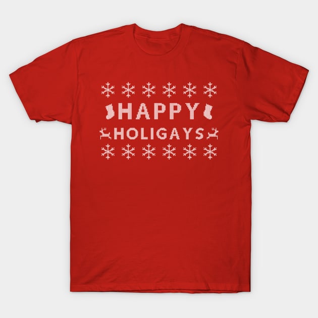 Happy Holigays Ugly Sweater (White Text) Edit T-Shirt by Queerdelion